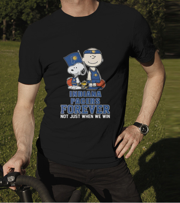 Indiana Pacers Forever Snoopy Charlie Brown Not Just When We Win Fan T-Shirt