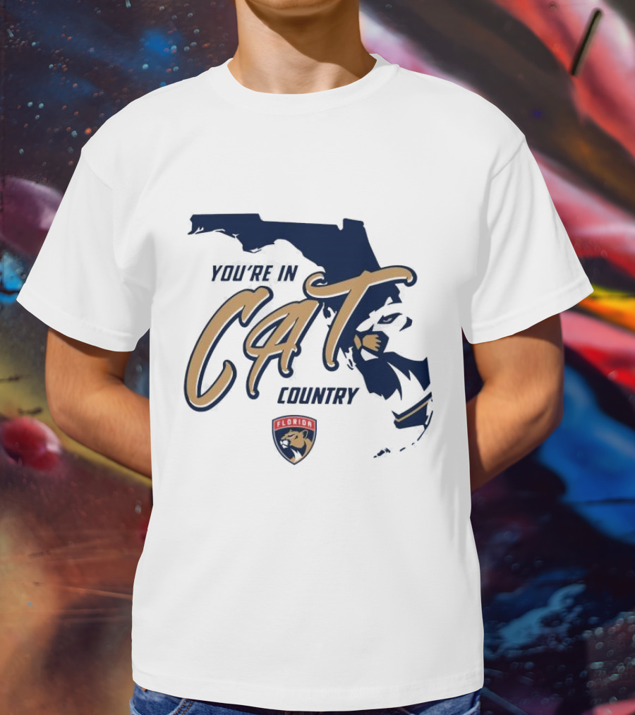 You're In Florida Panthers Cat Country T-Shirt