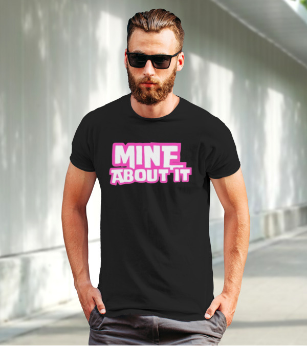 Mine About It Gorilla Pool Kurt Wuckert Jr Alex Moon T-Shirt