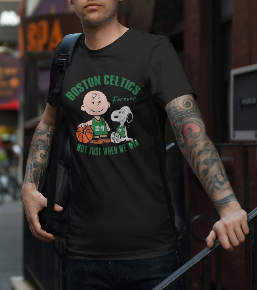 Boston Celtics Forever Snoopy And Charlie Brown Not Just When We Win T-Shirt