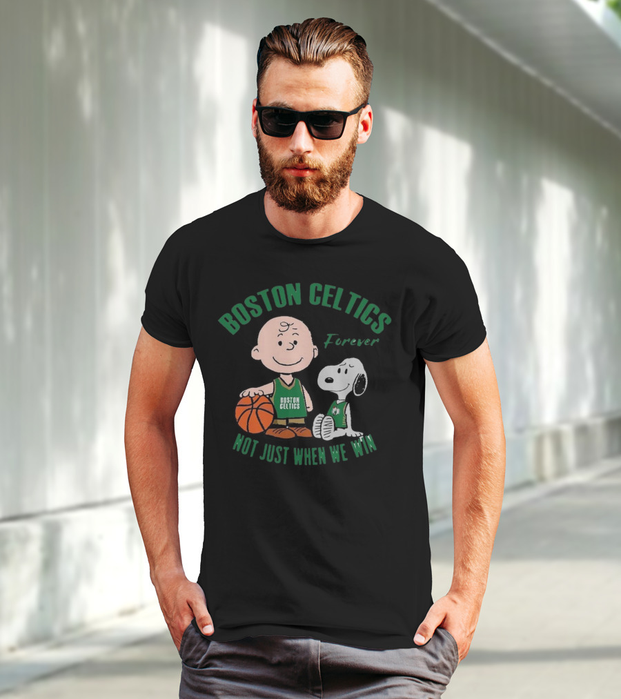 Boston Celtics Forever Snoopy And Charlie Brown Not Just When We Win T-Shirt