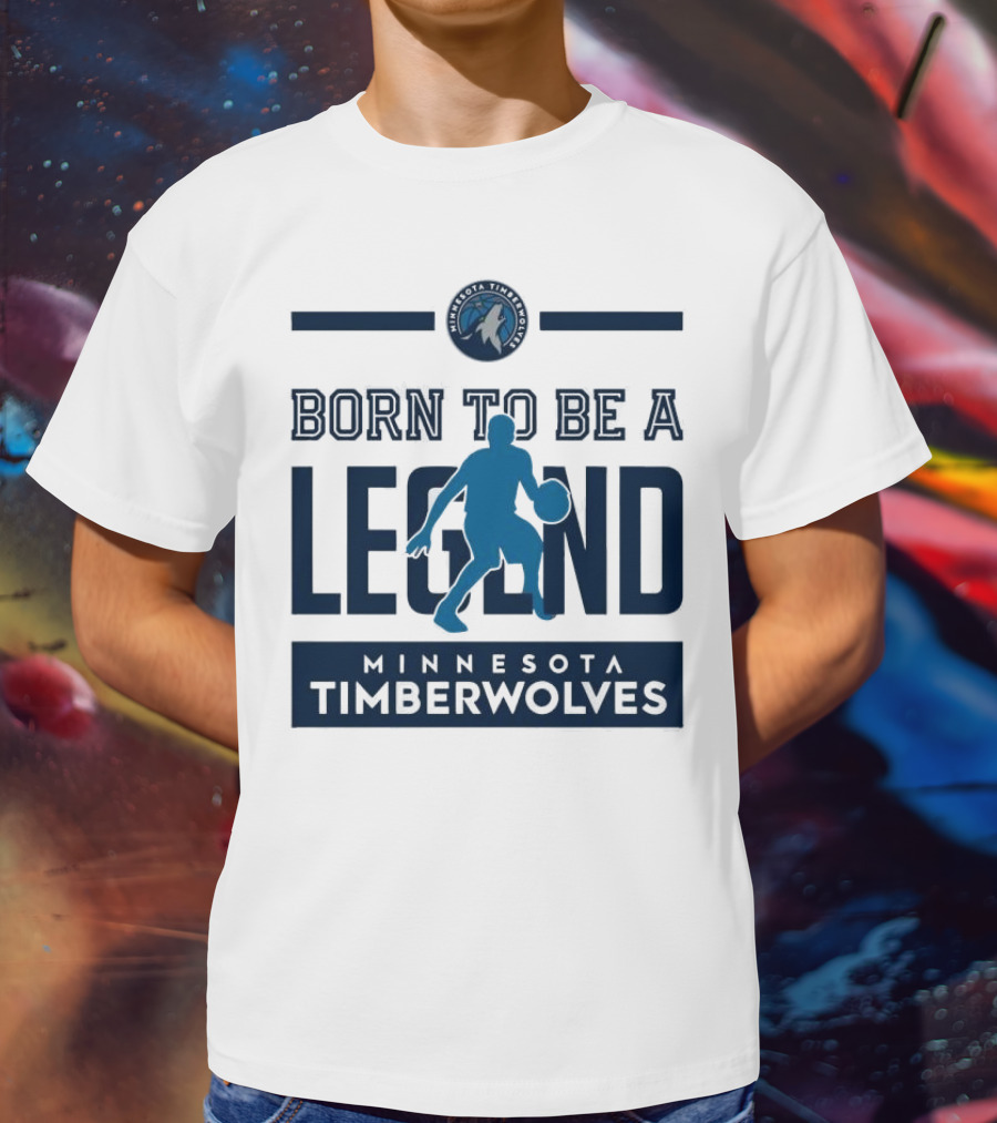Born To Be A Legend Minnesota Timberwolves Basketball T-Shirt