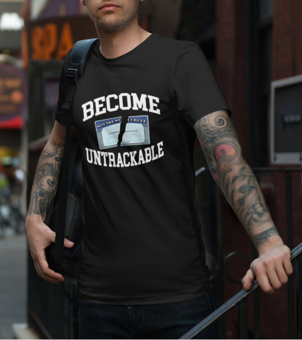 Become Untrackable Social Security Card Rip T-Shirt