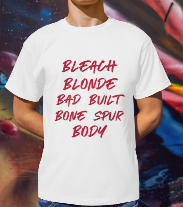 Bleach Blonde Bad Built Bone Spur Body T-Shirt