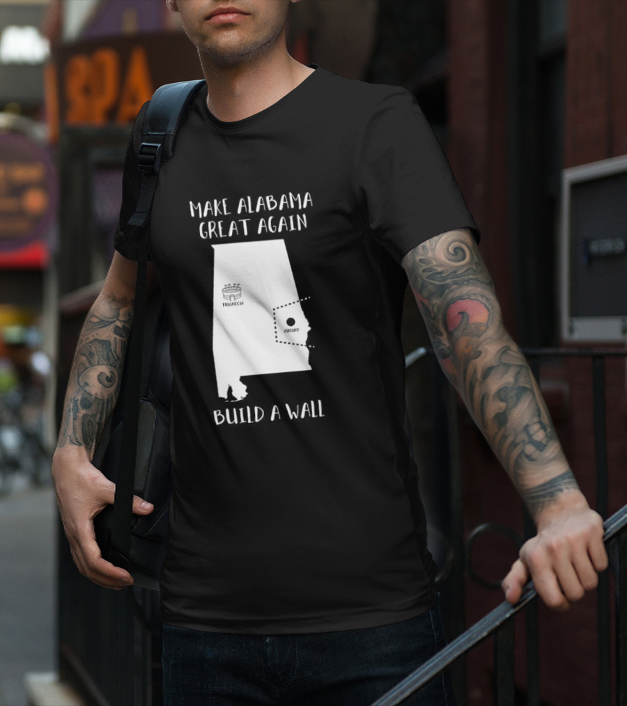 Make Alabama Great Again Mobile Wall Tuscaloosa Fortified Structure T-Shirt