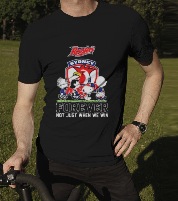 Peanuts Characters Walking With Sydney Roosters Logo Forever Not Just When We Win T-Shirt