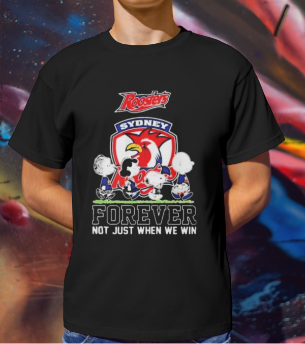 Peanuts Characters Walking With Sydney Roosters Logo Forever Not Just When We Win T-Shirt