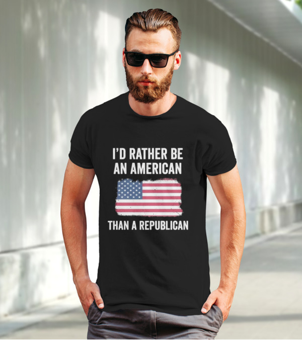 I'd Rather Be An American Than A Republican American Flag T-Shirt