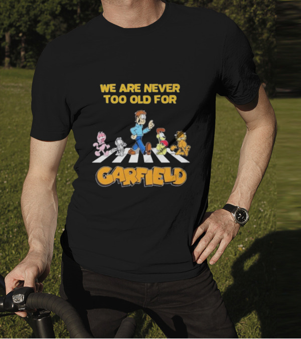 We Are Never Too Old For Garfield Abbey Road Crossing With Jon Odie Nermal Arlene T-Shirt