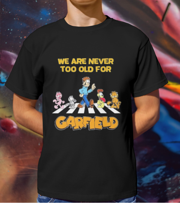 We Are Never Too Old For Garfield Abbey Road Crossing With Jon Odie Nermal Arlene T-Shirt