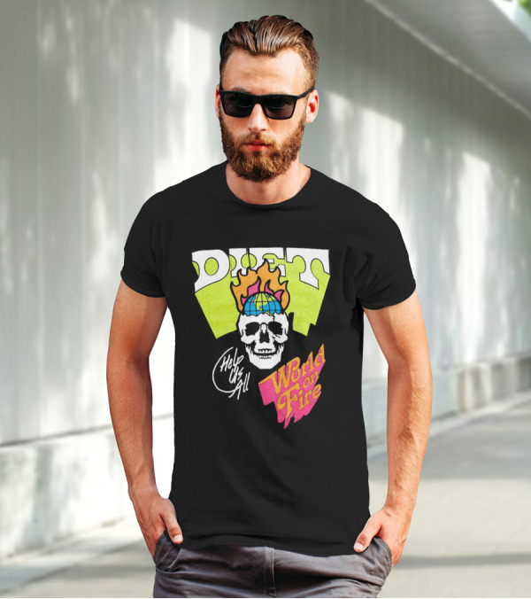 Diet Help Us All World On Fire T-Shirt