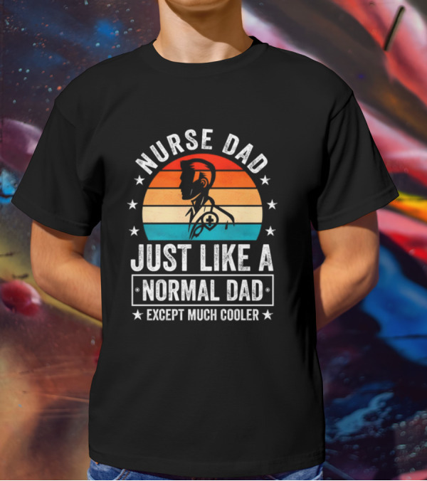 Nurse Dad Just Like A Normal Dad Except Much Cooler Vintage Sunset T-Shirt