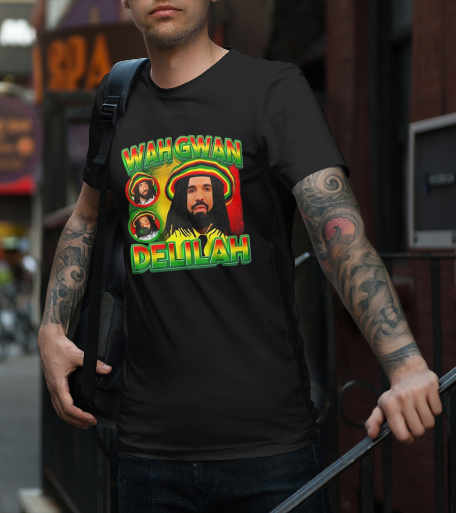 Wah Gwan Delilah Funny Ahh Tees Drake Rastafarian T-Shirt