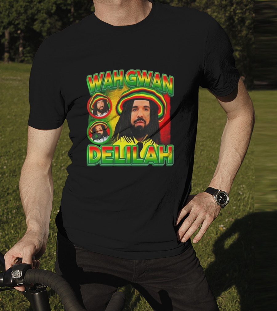Wah Gwan Delilah Funny Ahh Tees Drake Rastafarian T-Shirt