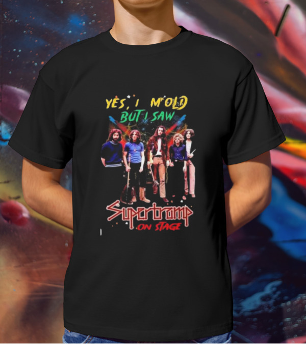 Yes I Am Old But I Saw Supertramp On Stage T-Shirt