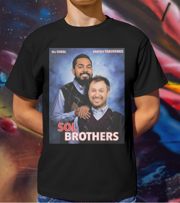Raj Gokal Anatoly Yakovenko Sol Brothers T-Shirt