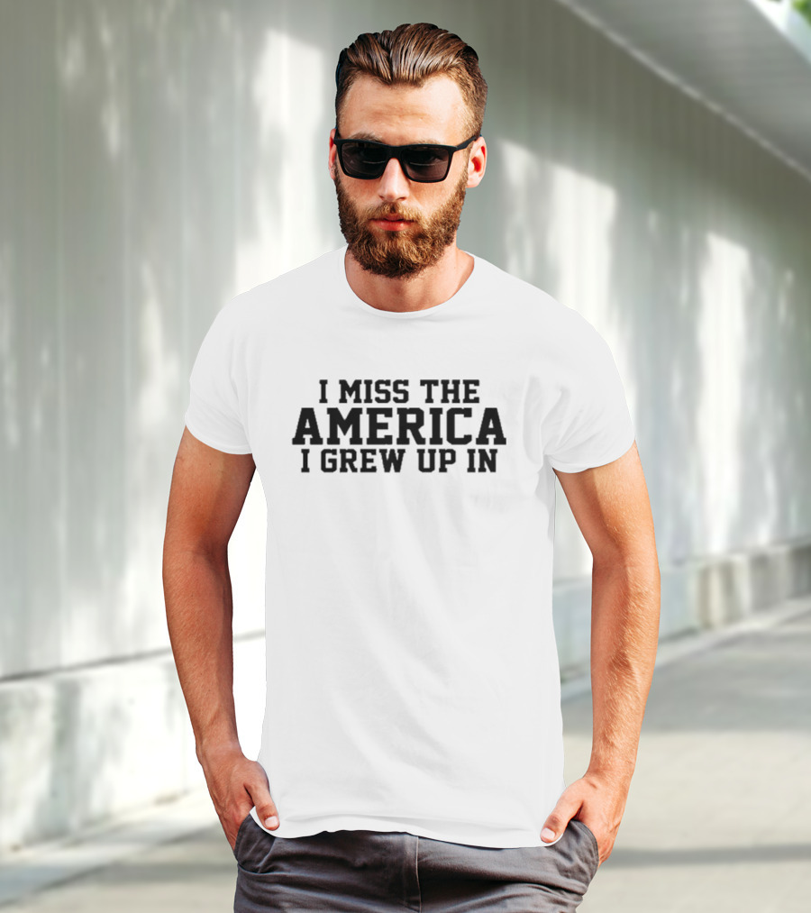 I Miss The America I Grew Up In T-Shirt