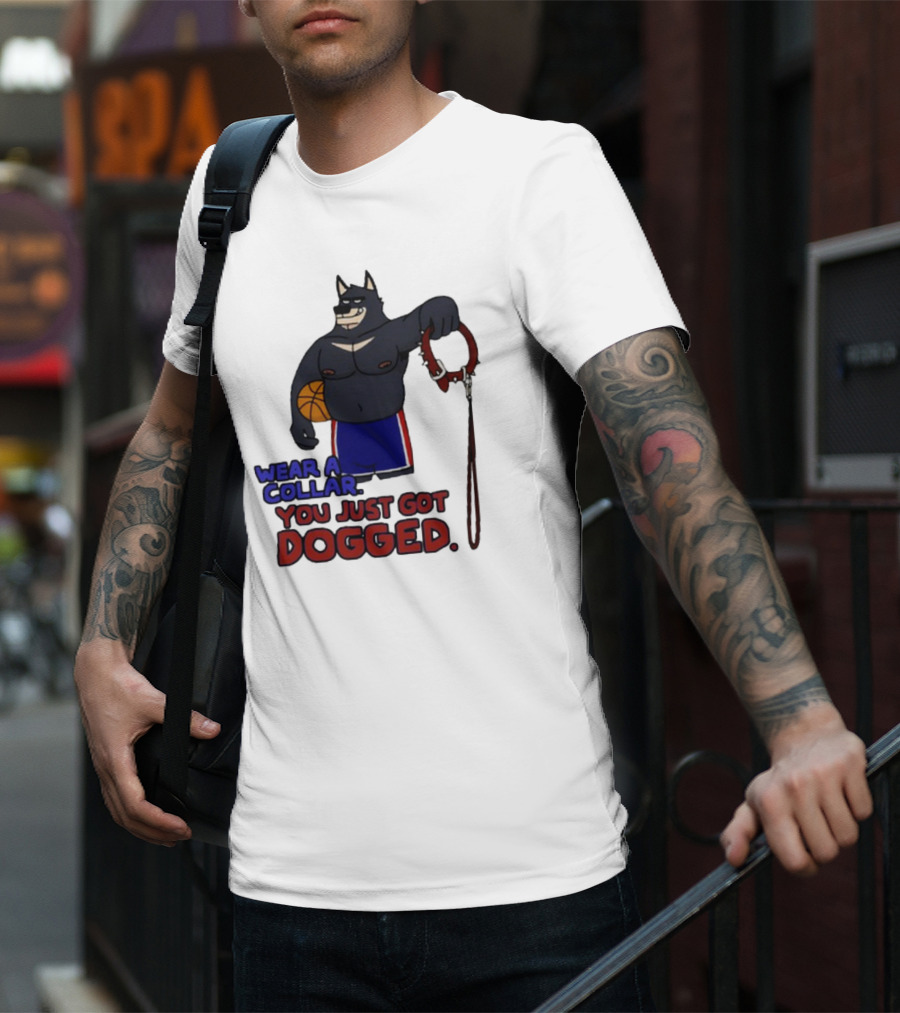 Wear A Collar You Just Got Dogged Basketball Wolf With Leash T-Shirt