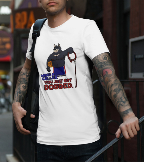 Wear A Collar You Just Got Dogged Basketball Wolf With Leash T-Shirt