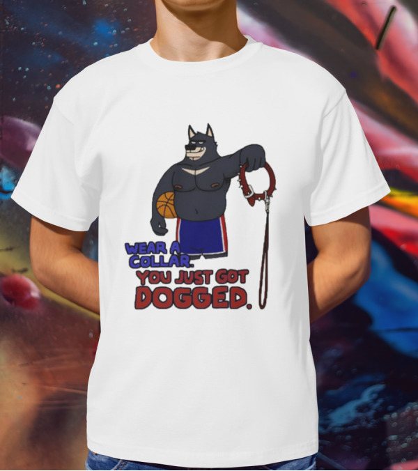 Wear A Collar You Just Got Dogged Basketball Wolf With Leash T-Shirt