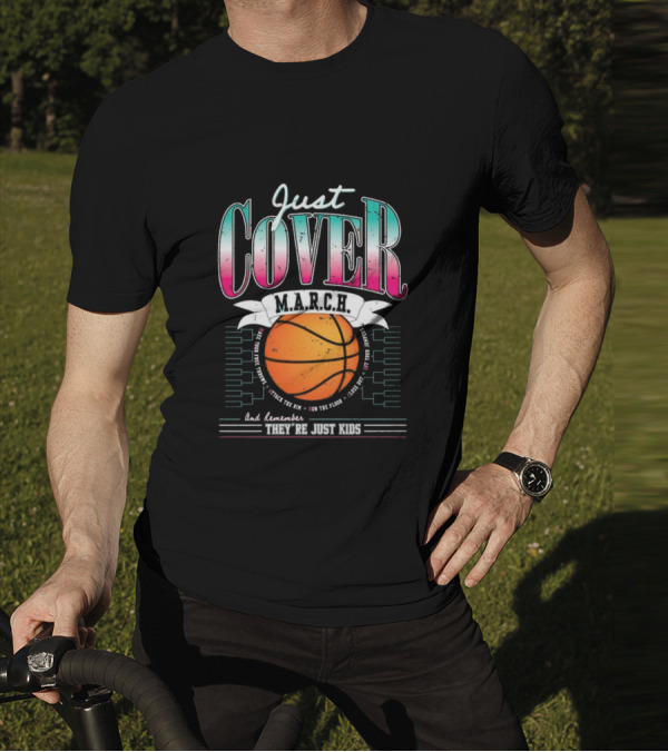 Just Cover M.A.R.C.H. Basketball Remember They're Just Kids T-Shirt