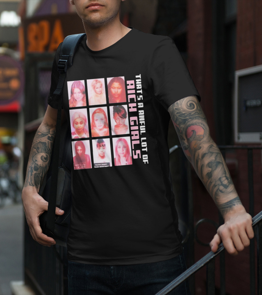 That's A Awful Lot Of Rich Girls Mugshots Fulton County Police Department T-Shirt