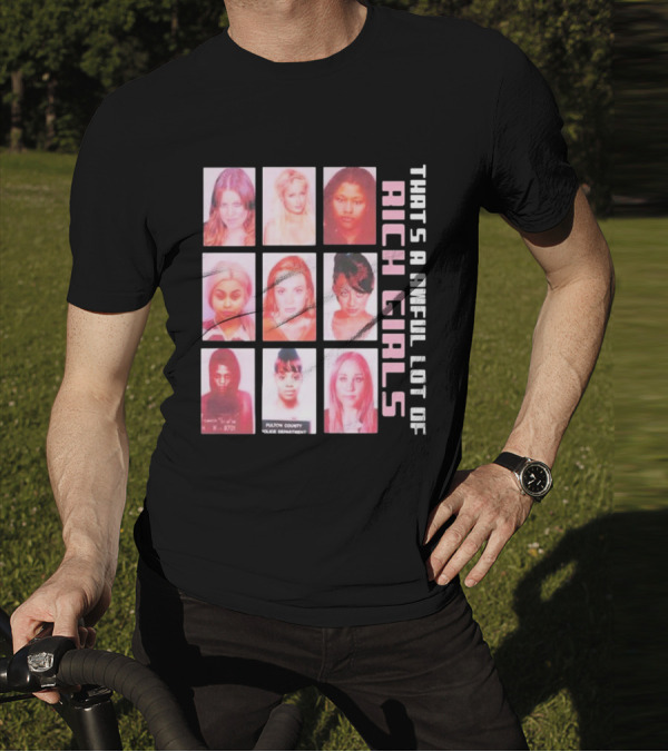 That's A Awful Lot Of Rich Girls Mugshots Fulton County Police Department T-Shirt