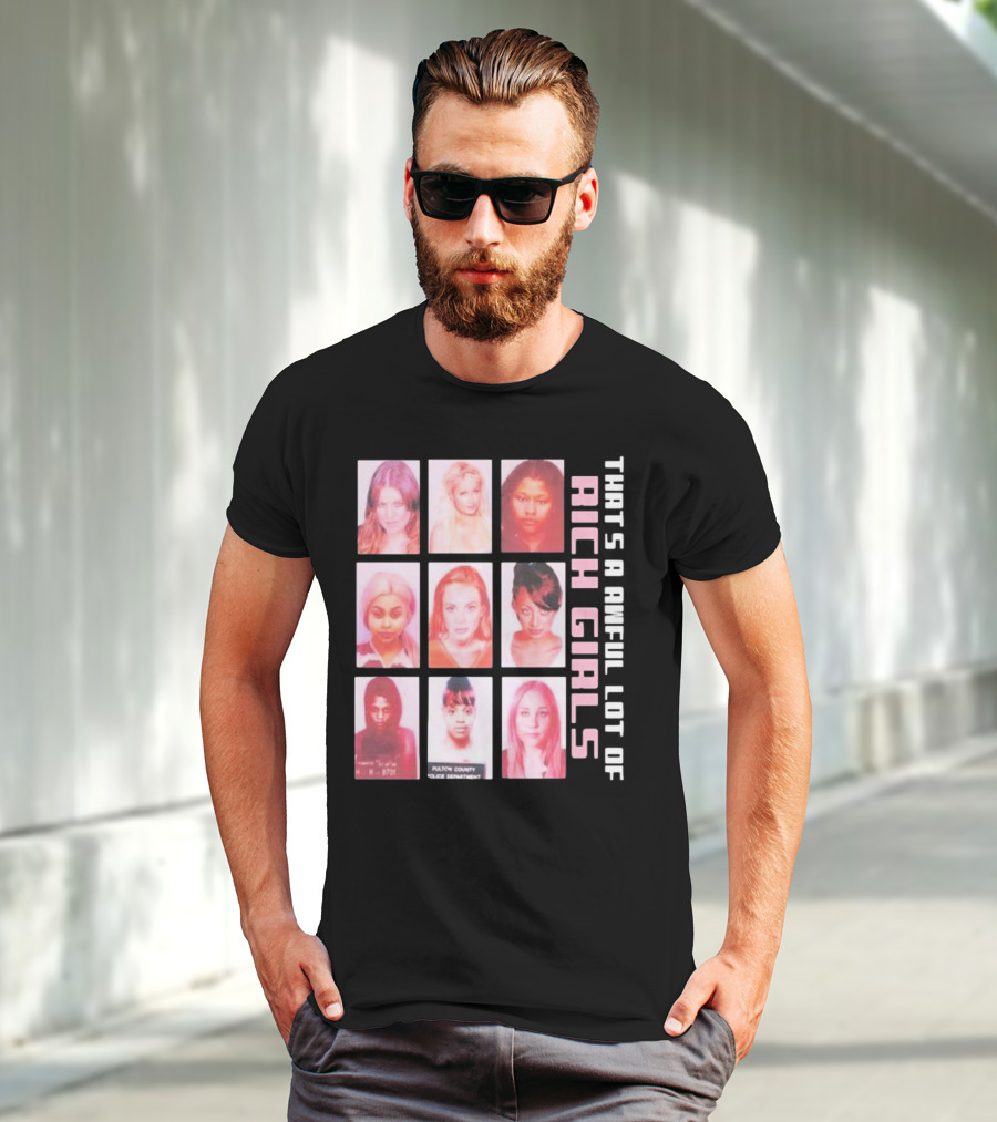 That's A Awful Lot Of Rich Girls Mugshots Fulton County Police Department T-Shirt