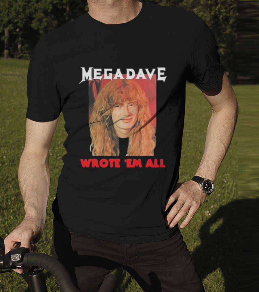 Mega Dave Wrote 'Em All Megadeth T-Shirt