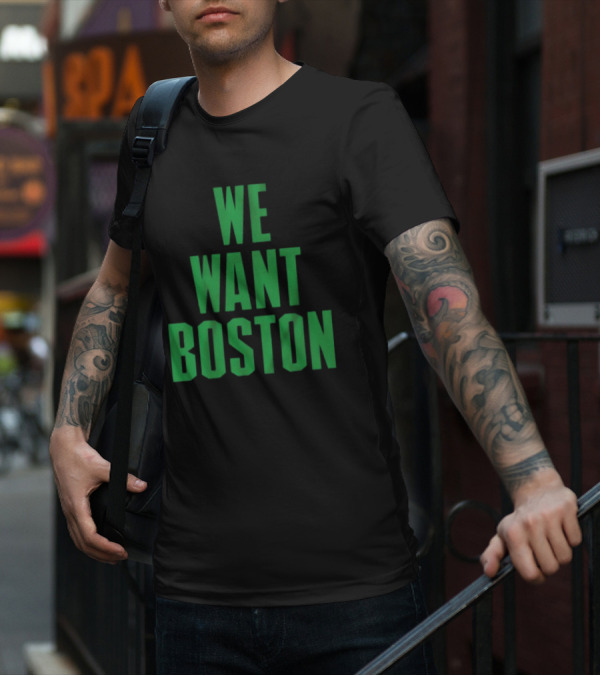 Boston Celtics We Want Boston T-Shirt