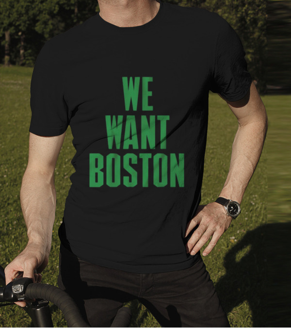 Boston Celtics We Want Boston T-Shirt