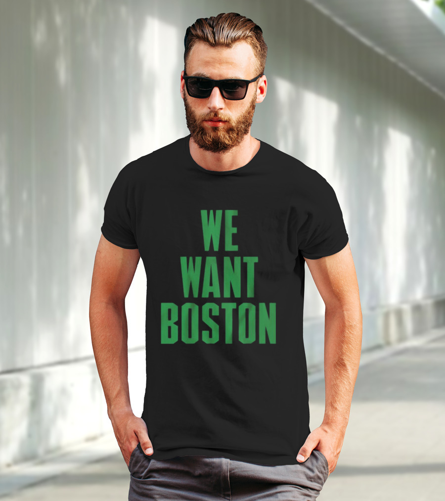 Boston Celtics We Want Boston T-Shirt