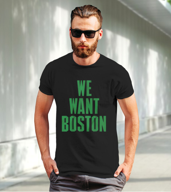 Boston Celtics We Want Boston T-Shirt