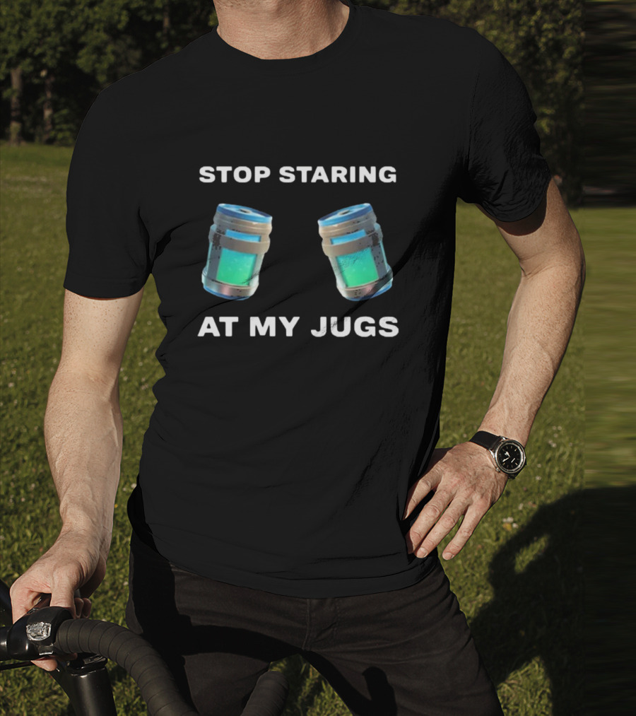Stop Staring At My Jugs Fortnite Chug Jugs Gamer Humor T-Shirt