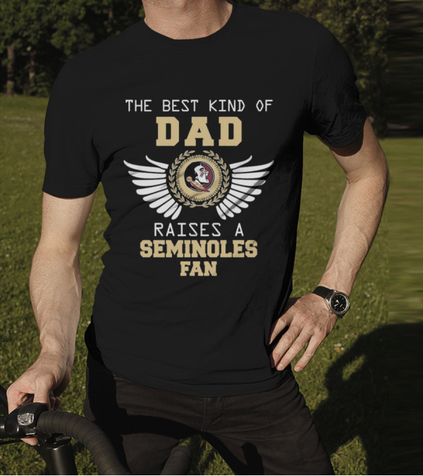 The Best Kind Of Dad Raises A Seminoles Fan With Wings T-Shirt
