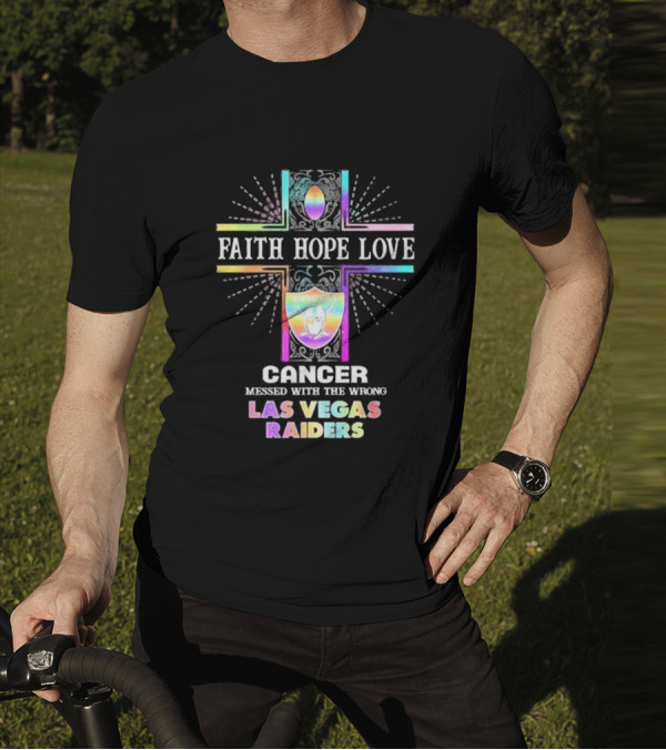 Faith Hope Love Cancer Messed With The Wrong Las Vegas Raiders T-Shirt