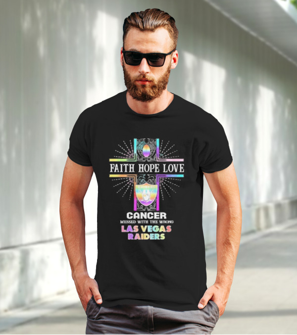 Faith Hope Love Cancer Messed With The Wrong Las Vegas Raiders T-Shirt