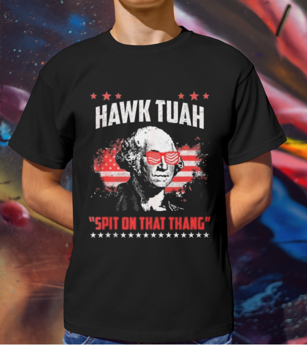 Hawk Tuah George Washington Spit On That Thang T-Shirt