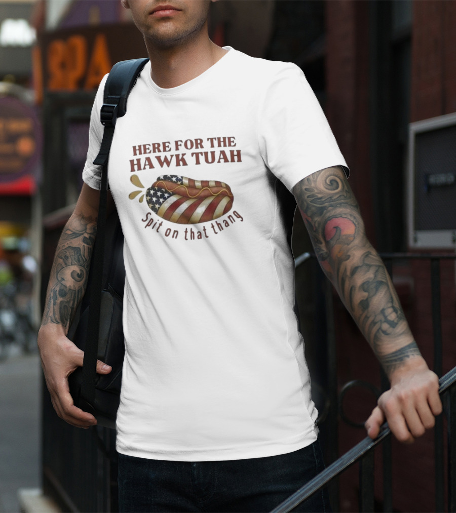 Here For The Hawk Tuah Hot Dog Spit On That Thang American Flag T-Shirt