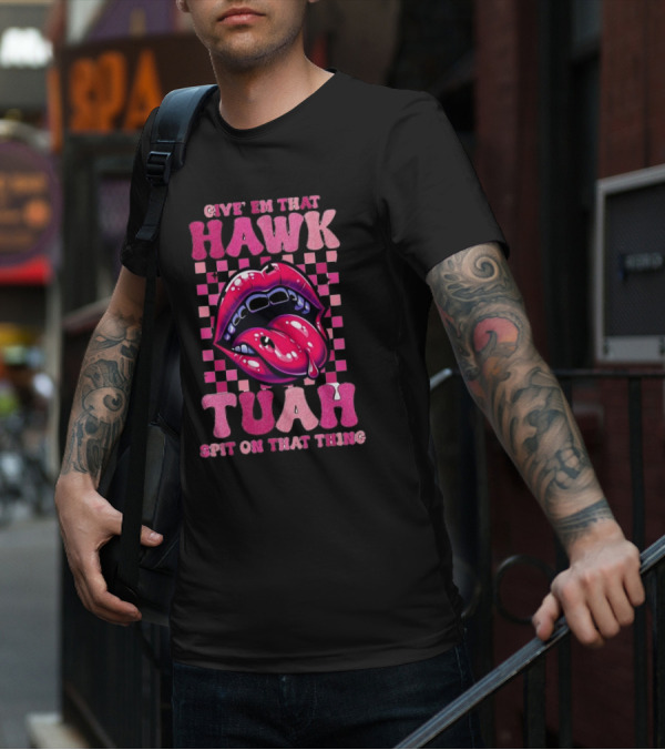 Give Em That Hawk Tuah Spit On That Thing Lip Design Pink Checkered Background T-Shirt