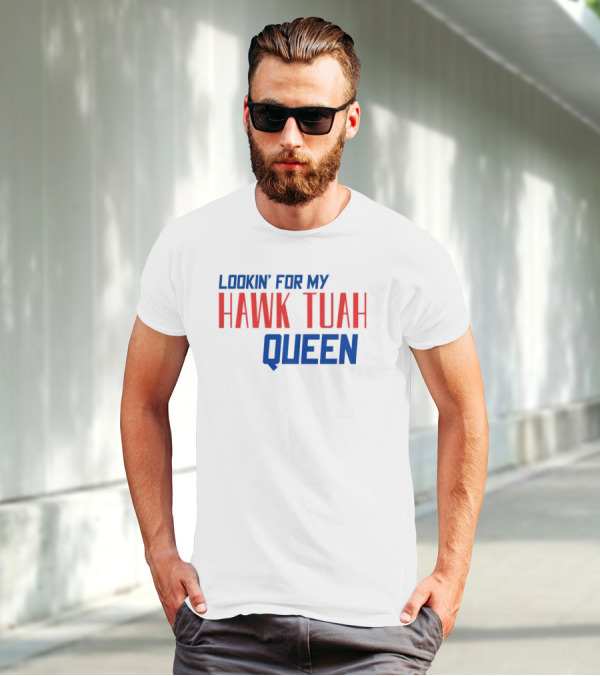 Lookin’ For My Hawk Tuah Queen T-Shirt