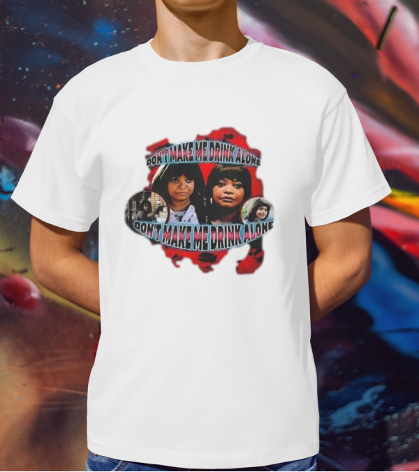 Octavia Spencer Don't Make Me Drink Alone Red Highlighted Faces T-Shirt