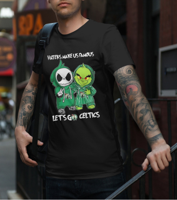 Haters Make Us Famous Baby Jack Skellington Grinch Let's Go Celtics Boston Celtics T-Shirt