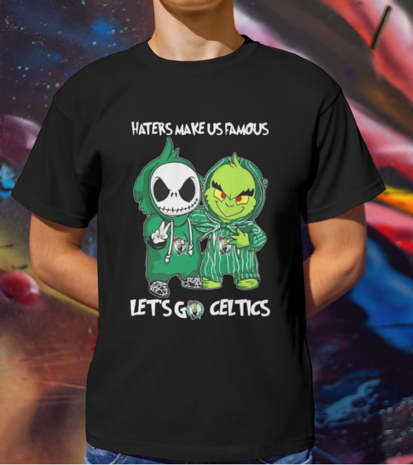 Haters Make Us Famous Baby Jack Skellington Grinch Let's Go Celtics Boston Celtics T-Shirt