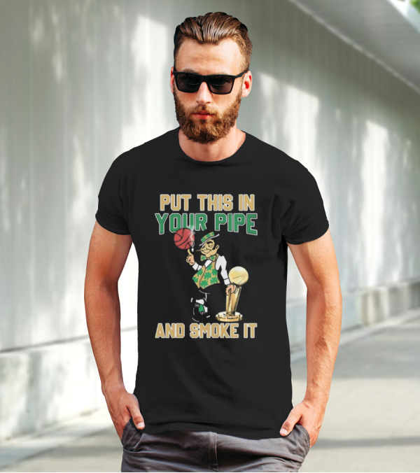 Boston Celtics Put This In Your Pipe And Smoke It Basketball Trophy T-Shirt