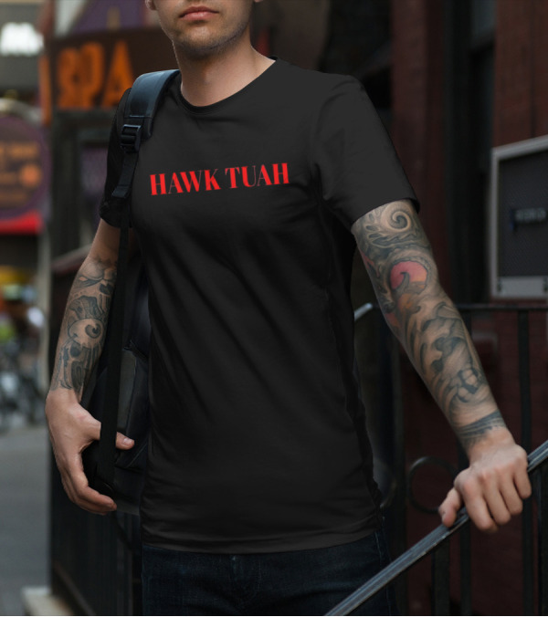 HAWK TUAH Definition Verb Hawk Too Ah To Spit On That Thang T-Shirt