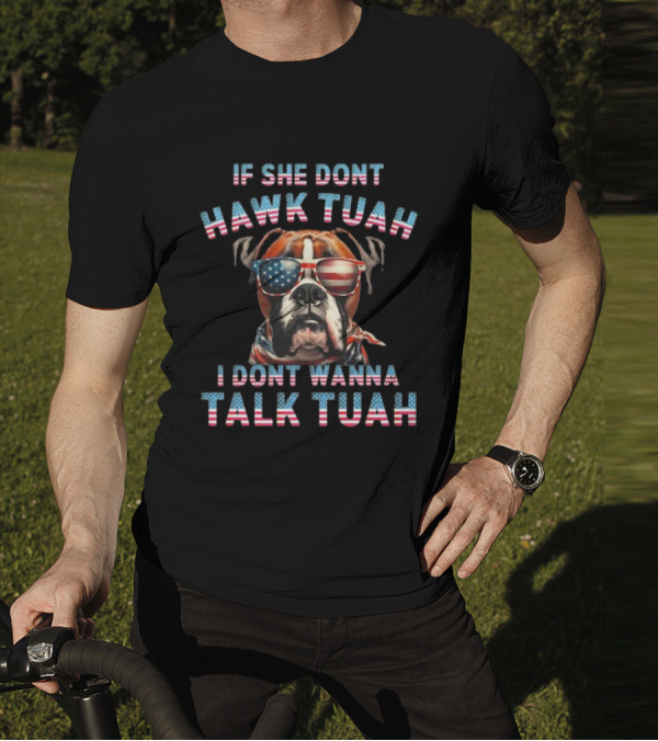 Patriotic Bulldog Sunglasses If She Don’t Hawk Tuah I Don’t Wanna Talk Tuah T-Shirt