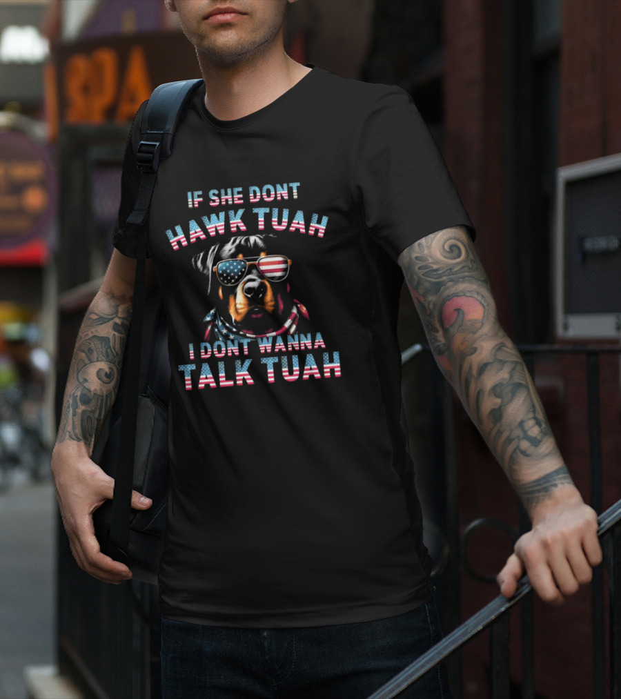 If She Don’t Hawk Tuah I Don’t Wanna Talk Tuah Patriotic Dog With American Flag Sunglasses T-Shirt