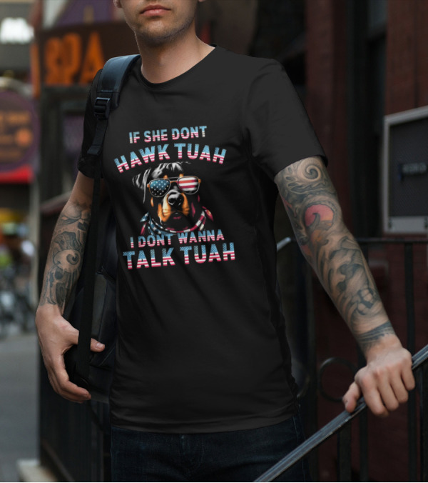 If She Don’t Hawk Tuah I Don’t Wanna Talk Tuah Patriotic Dog With American Flag Sunglasses T-Shirt