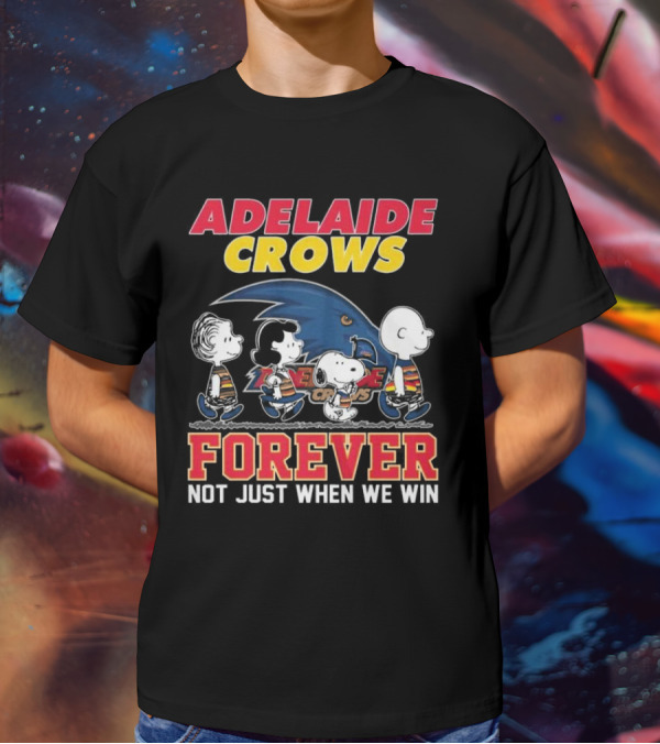 Adelaide Crows Forever Not Just When We Win Peanuts Charlie Brown Snoopy Lucy Linus T-Shirt